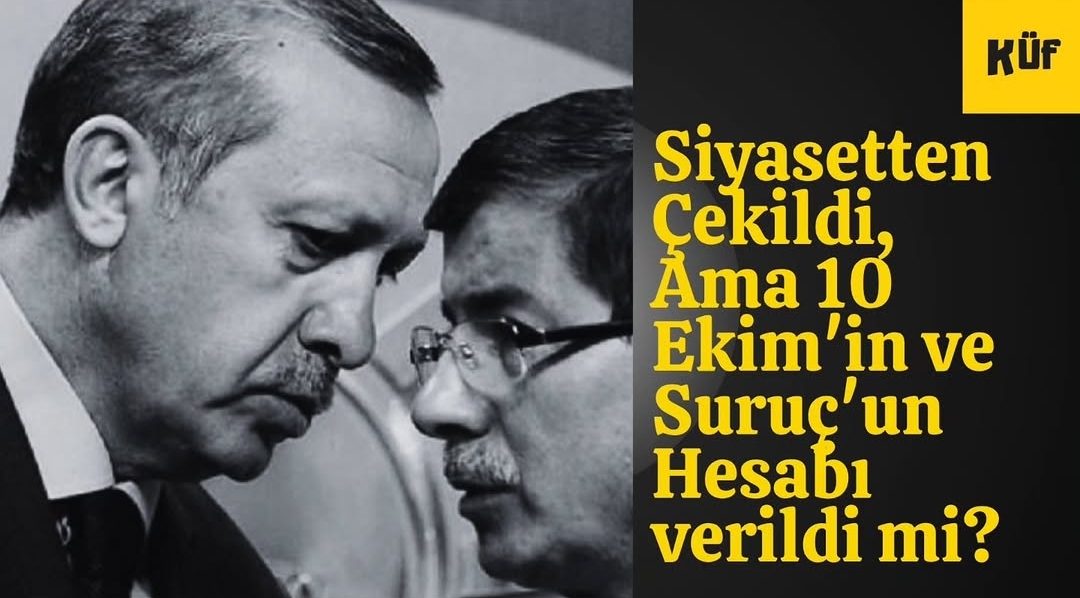 Siyasetten Çekildi, Ama 10 Ekim'in ve Suruç'un Hesabı verildi mi?